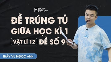 [Vật Lí 12 - 2K8 XPS] Chữa Đề Ôn Tập Giữa Kì 1 - Đề Số 9 | Thầy VNA