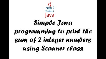 Java program to print the Sum of 2 numbers using Scanner class