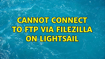 Cannot connect to FTP via Filezilla on Lightsail (2 Solutions!!)