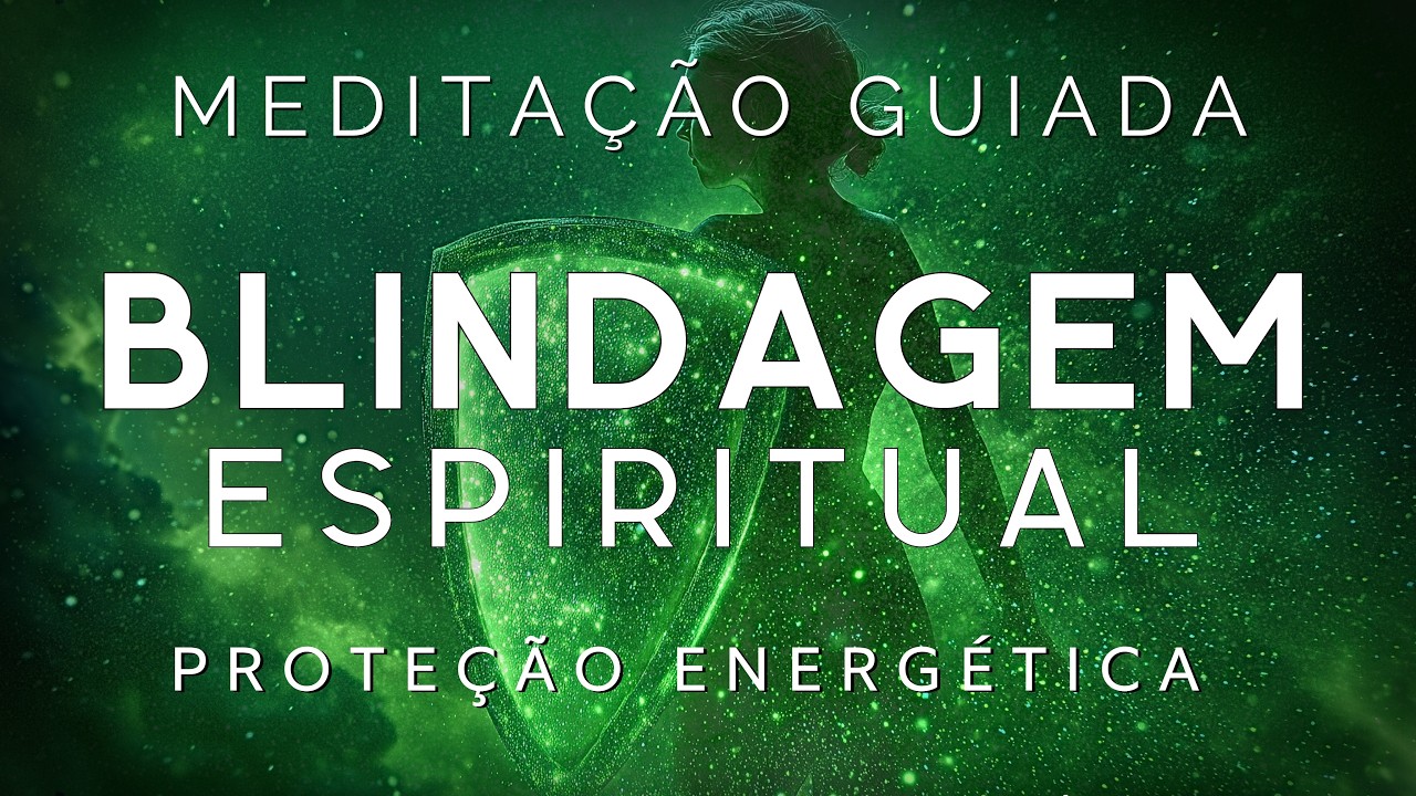 MEDITAÇÃO GUIADA – BLINDAGEM ESPIRITUAL PODEROSA Autohipnose, Proteção energética