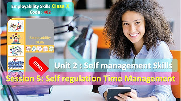Class 10 ES Code 402 Unit 2 Self Management Skills Session 5 Self Regulation Time Management HINDI