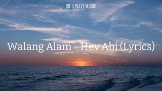 Walang Alam - Hev Abi (Lyrics)