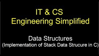 Implementation of Stack using Array in C  || IT and CS Engineering Simplified