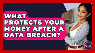 What Protects Your Money After A Data Breach? - Get Rid Of Guide