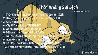 Thời Không Sai Lệch - Ngải Thần | 错位时空 - 艾辰 -Hàng Ngàn Hàng Vạn - | 千千万万 - 深海鱼子酱 - Snow music