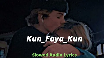 Kun Faya Kun Slowed+Reverb | Slowed Audio Lyrics