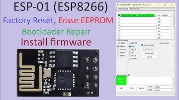 104. ESP-01 Install firmware - Factory Reset - Bootloader Repair
