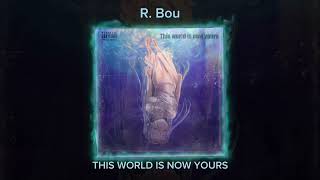 R. Bou - This World Is Now Yours