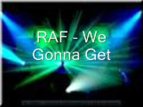 raf - we gonna get