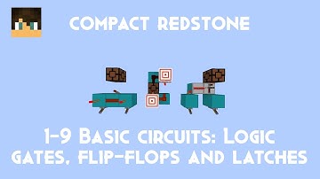 Compact Redstone: 1-9 Basic circuits: Logic gates, flip-flops and latches