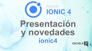 Presentación y novedades de Ionic 4