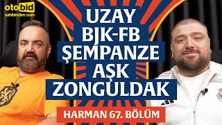 BJK-FB, Şempanzeler, Aşk, Cardi B, Ay’a Seyahat | Harman 67. Bölüm | Erman Yaşar & @HTalksYoutube 