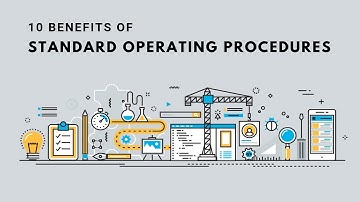 Benefits of Standard Operating Procedures (SOPs)