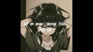 Let em know- Bryson Tiller(Sped Up)