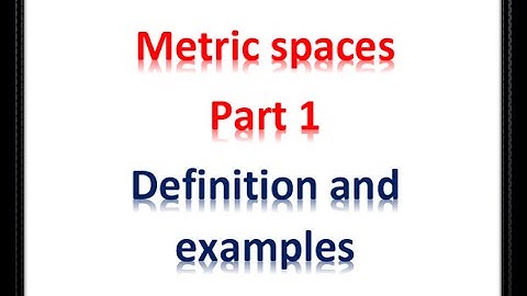 Metric spaces (Part 1) Definition and examples 720HD