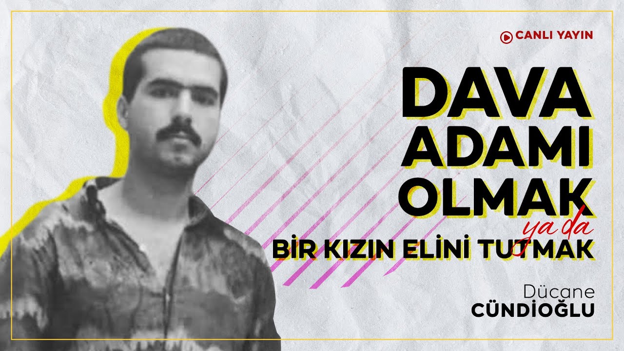 Dava Adamı Olmak ya da Bir Kızın Elini Tutmak
