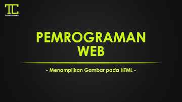 PEMROGRAMAN WEB #4 - Menampilkan Gambar pada HTML