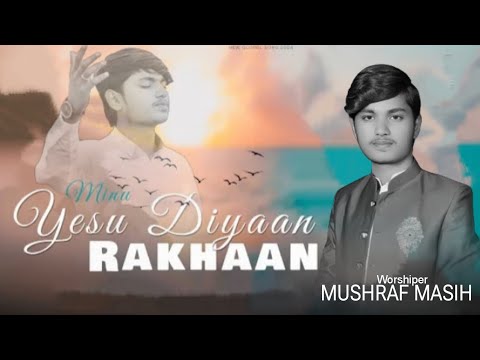 MAINU YASU DIYAAN RAKHAAN II MUSHRAF MASIH II NEW MASIHI GEET 2024 II OFFICIAL VIDEO II 4k