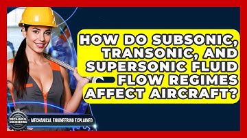 How Do Subsonic, Transonic, And Supersonic Fluid Flow Regimes Affect Aircraft?