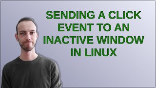Sending a click event to an inactive window in linux Update