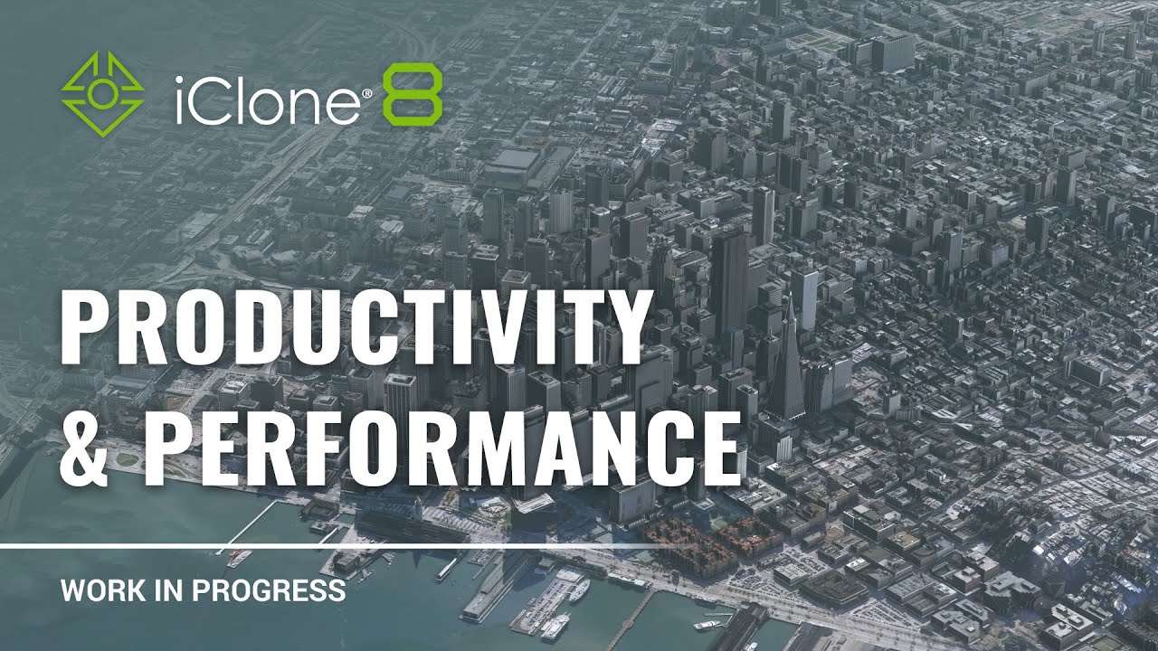 IClone 8 Work In Progress - Productivity & Performance | Modular.