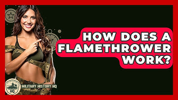 How Does A Flamethrower Work? - Military History HQ