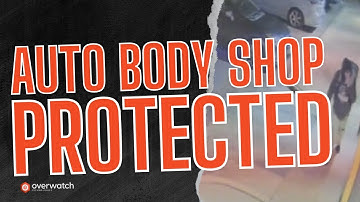 Auto Body Shop Protected | Prevent Theft and Vandalism with Proactive Video Monitoring