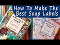 How To Make the Best Labels for Your Hand Made Soap & Cosmetics