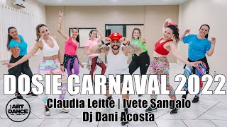 DOSIE CARNAVAL 2022 - Claudia Leitte, Ivete Sangalo - Zumba - Axé l Coreografia l Cia Art Dance