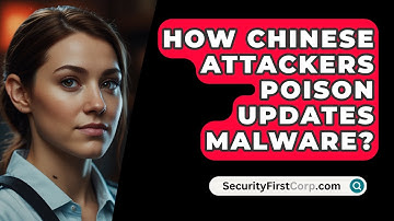 How Chinese Attackers Poison Updates Malware? - SecurityFirstCorp.com