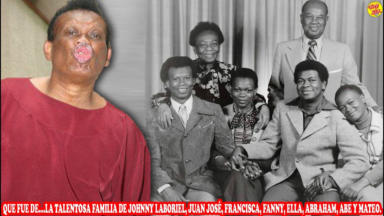 QUE FUE DE...LA TALENTOSA FAMILIA DE JOHNNY LABORIEL: JUAN JOSÉ, FANNY, ELLA, ABRAHAM, ABE Y MATEO