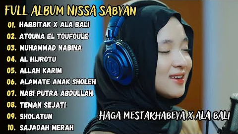 Haga Mestakhabeya (habbitak) X Ala Bali - Nissa Sabyan Full Album Sholawat Terbaru 2023
