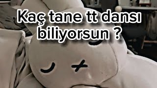 Kaç tane tt dansı biliyorsun? (2023-2024 UZUN) \