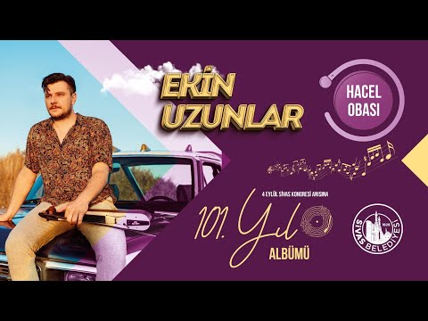 Ekin Uzunlar - Hacel Obası [101. Yıl Albümü]