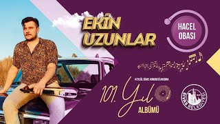 Ekin Uzunlar - Hacel Obası [101. Yıl Albümü]