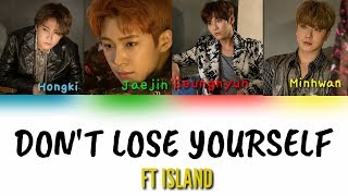 Video thumbnail of "FT ISLAND - Don't Lose yourself  Lyrics [Color Coded_Han_Rom_Eng]"