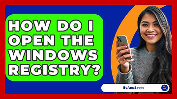 How Do I Open The Windows Registry? - Be App Savvy
