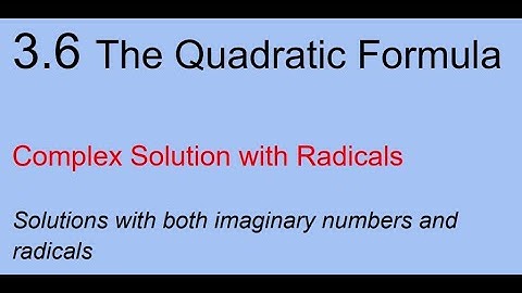 Alg2 Lesson 3.6 Solving Equations Using the Quadratic Formula - Complex Solution with Radicals