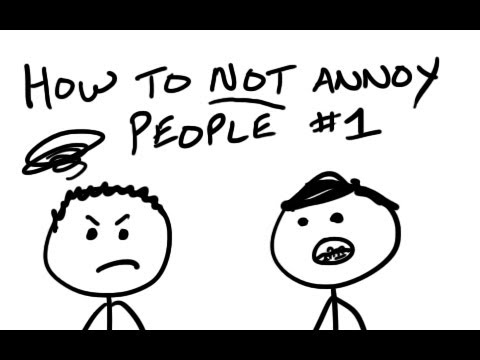 Video: How Not To Be Annoying For A Man In