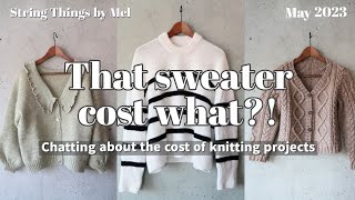 The (yarn) cost of knitting projects // How much 3 of my knits cost to make + thoughts