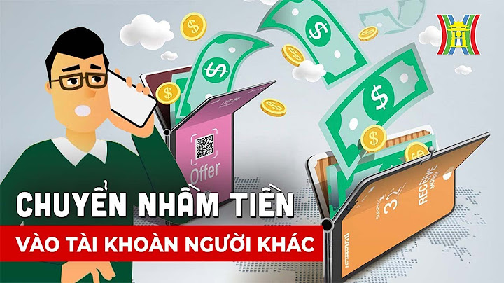 Hạch toán chuyển tiền nhầm vào tài khoản người khác năm 2024