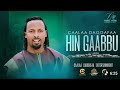 CAALAA DAGGAFAA HIN GAABBU Ethiopia Music Oroemo 2023 Ifficial 