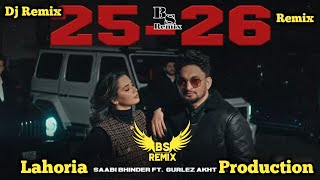 25 26 Saabi Bhinder Dj Remix | Ft. Gurlez Akhtar Lahoria Production New Punjabi Dj Remix 2026 