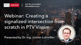 Webinar: PTV Vissim - Creating a signalized intersection from scratch