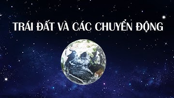 Trái đất và các chuyển động - [BINGCLASS.COM]