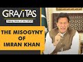 Gravitas: Imran Khan blames sexual violence on scanty clothes
