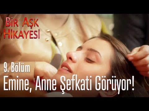 Emine anne şefkati görüyor! - Bir Aşk Hikayesi 9. Bölüm