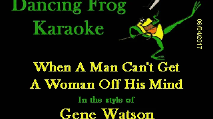 Gene Watson - When A Man Can't Get A Woman Off His Mind (Wbgv) (Karaoke) - Dancing Frog Karaoke