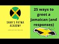 How to speak like a jamaican 25 ways to greet a jamaican and responses jamaican patois jamaican