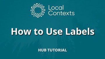 How to Use Local Contexts Labels | Hub Tutorial